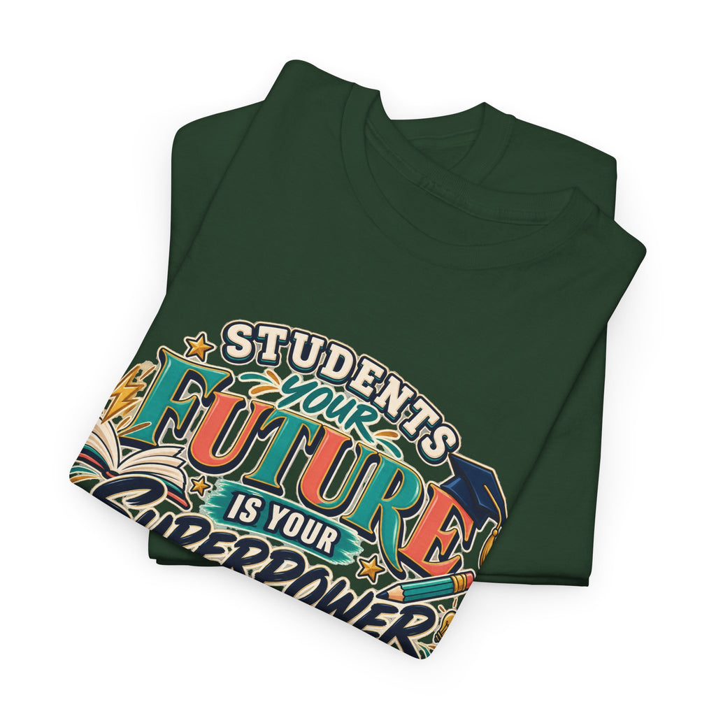 Students, Your Future Is Your Superpower T-Shirt