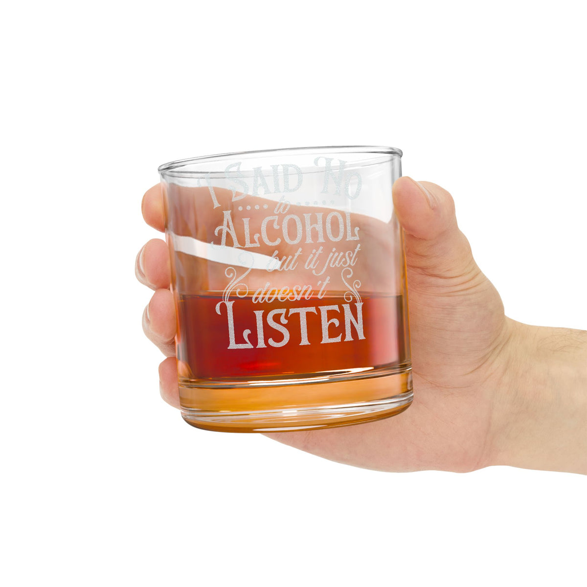 I Said No To Alcohol But It Just Doesn't Listen Whiskey Glass | Engraved