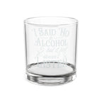 I Said No To Alcohol But It Just Doesn't Listen Whiskey Glass | Engraved