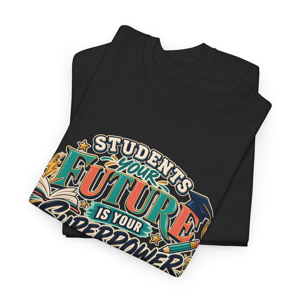 Students, Your Future Is Your Superpower T-Shirt