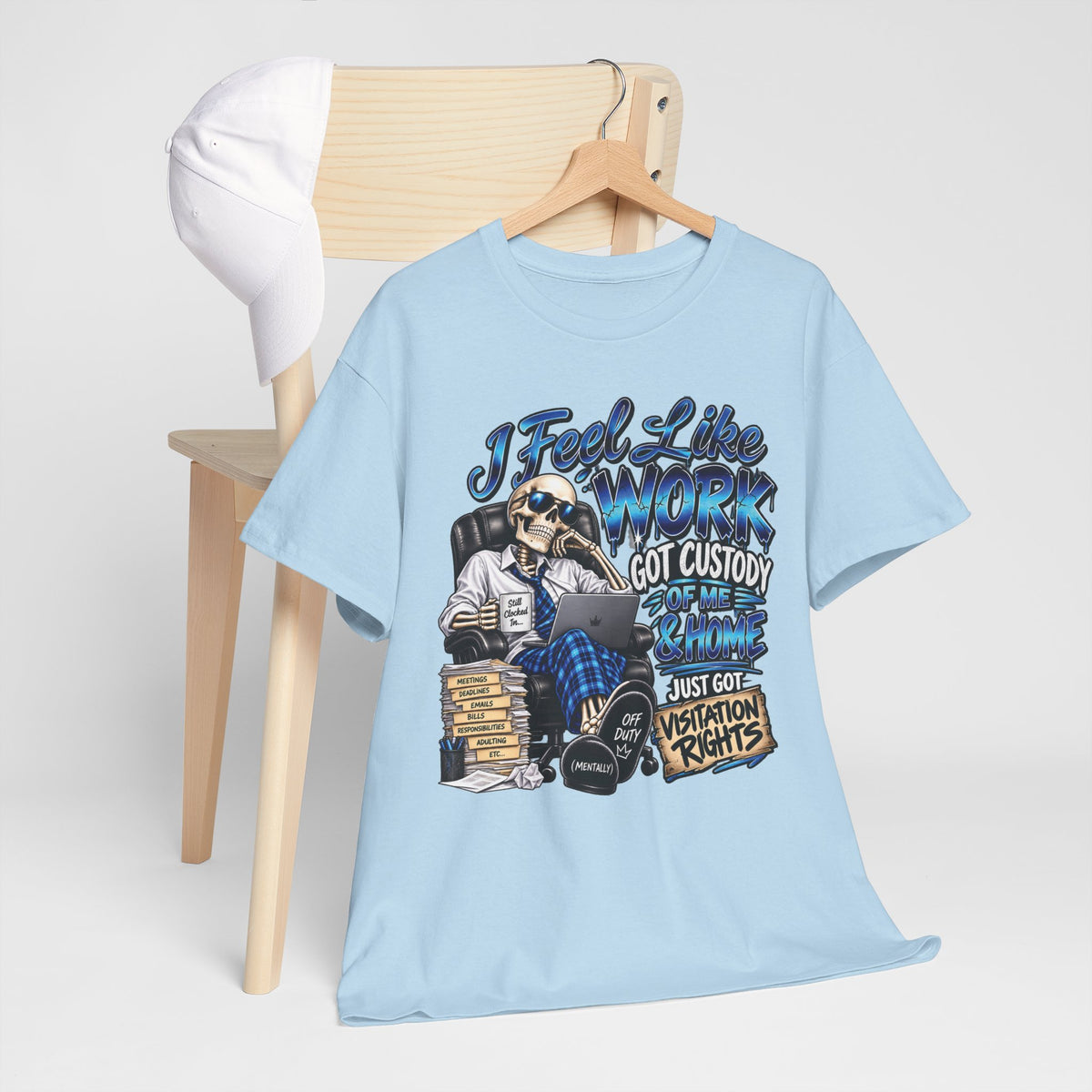 I Feel Like Work Got Custody of Me T-Shirt | Visitation Rights Graphic Tee