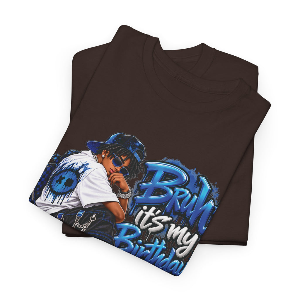 Bruh It’s My Birthday Graphic T-Shirt