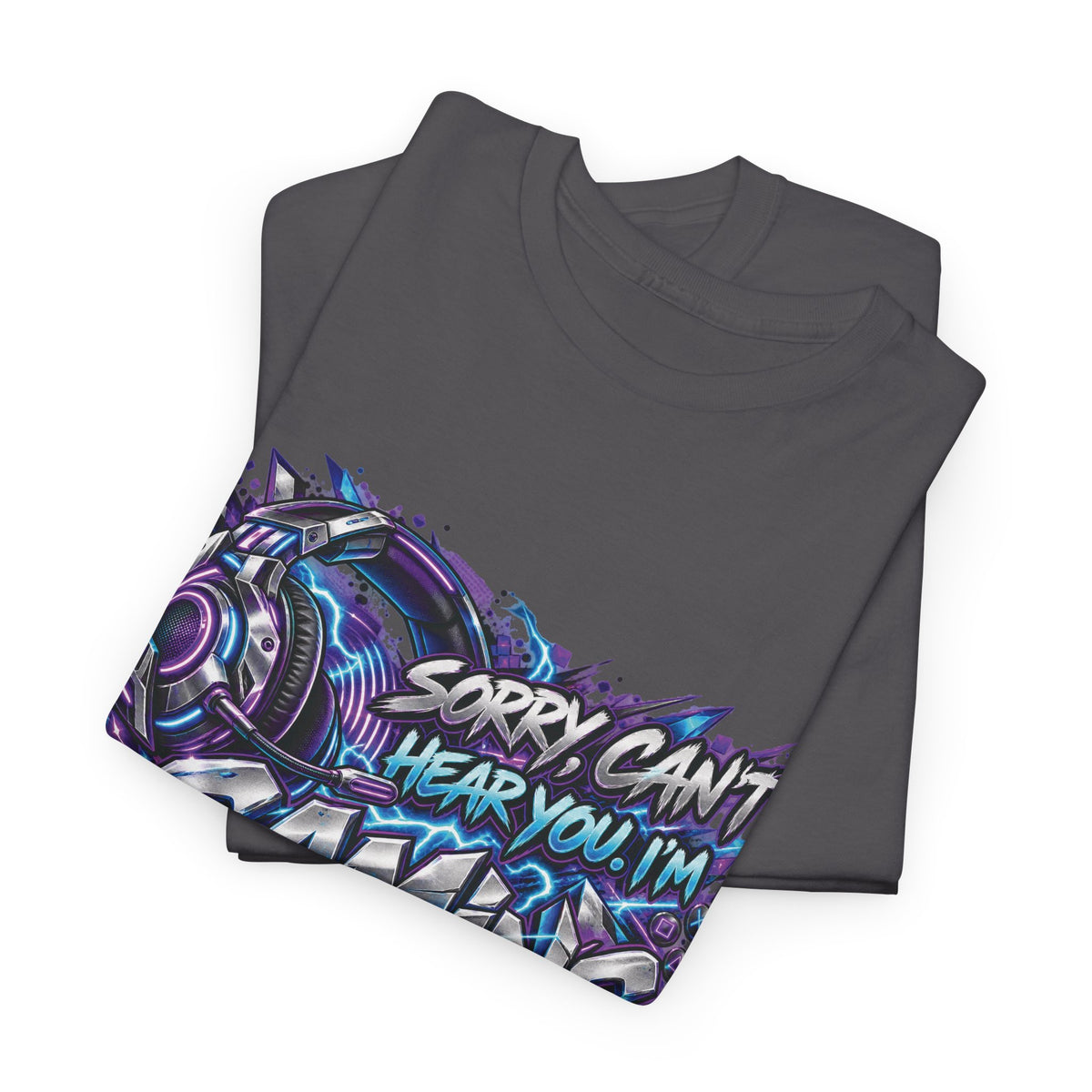 Gaming “Sorry, Can’t Hear You, I’m Gaming” Graphic T-Shirt