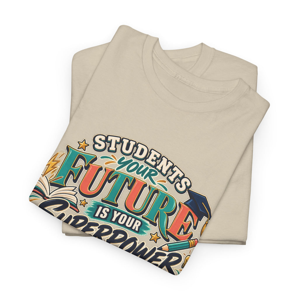 Students, Your Future Is Your Superpower T-Shirt