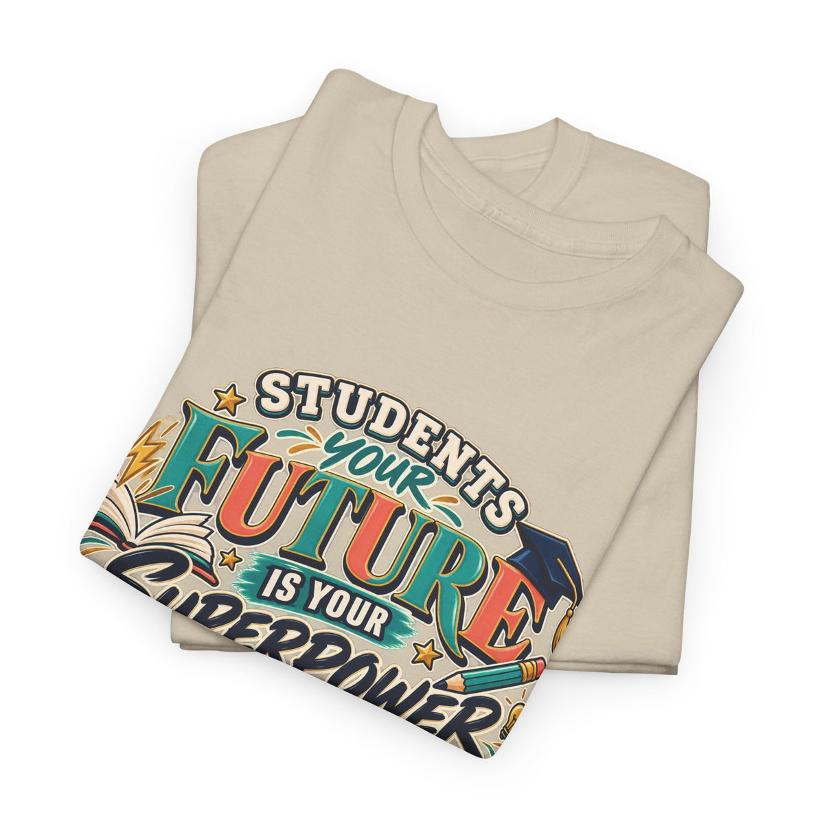 Students, Your Future Is Your Superpower T-Shirt
