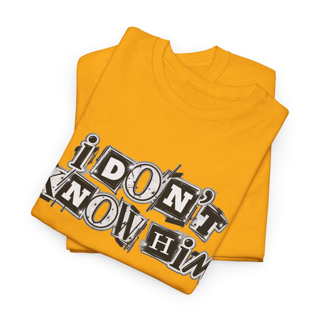 I Don’t Know Him Couples Statement T-Shirt