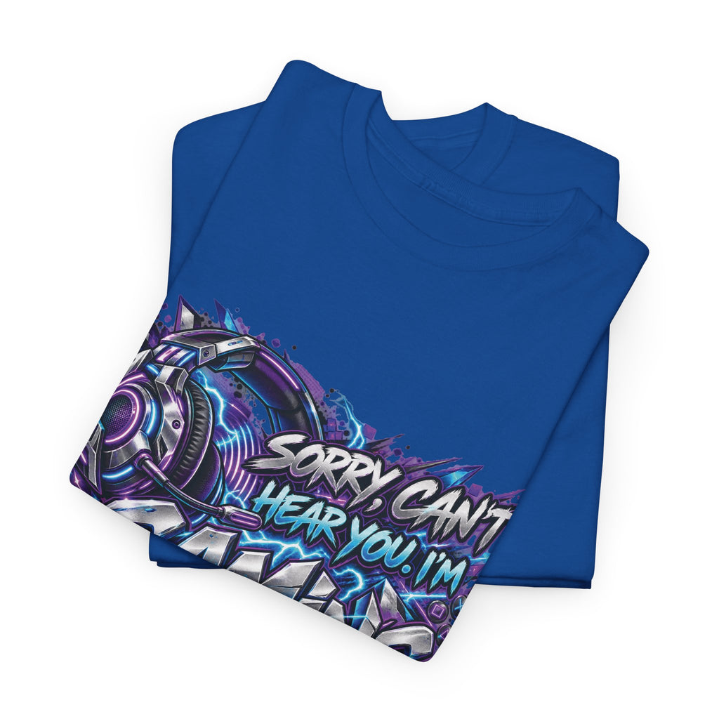 Gaming “Sorry, Can’t Hear You, I’m Gaming” Graphic T-Shirt