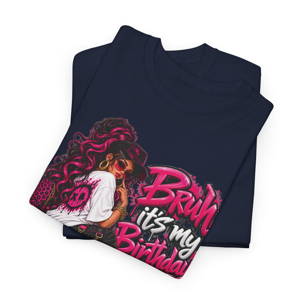 “Bruh, It’s My Birthday” Birthday Graphic T-Shirt