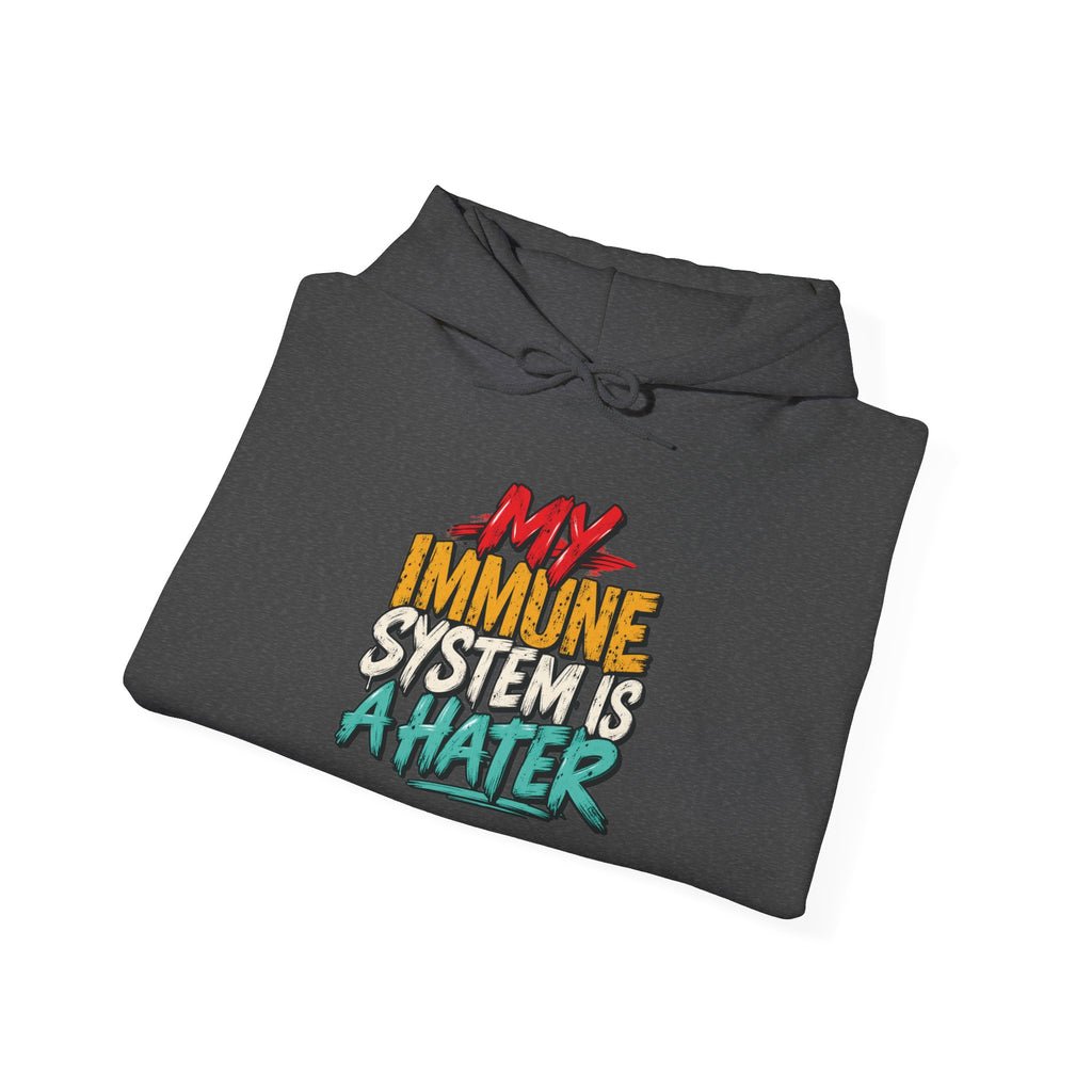 My Immune System Is a Hater Hoodie | Funny Immune System Graphic Sweatshirt