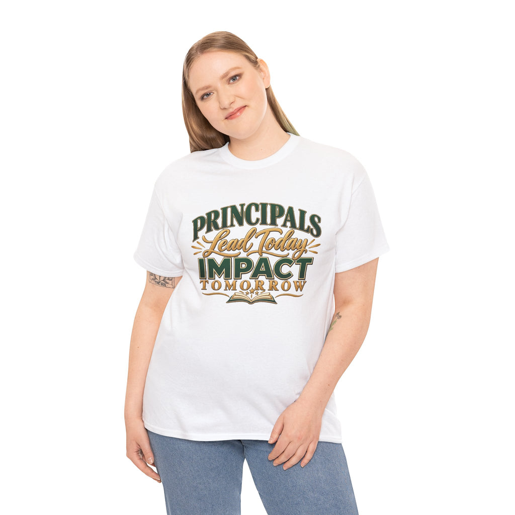 Principals Lead Today, Impact Tomorrow Inspirational T-Shirt