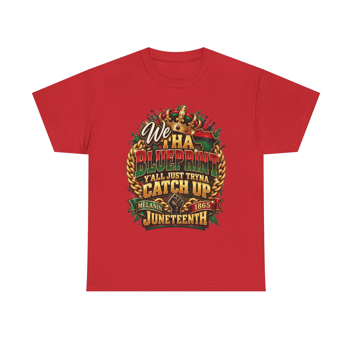 We Have the Blueprint Y'all Just Tryna Catch Up Juneteenth Tee | Melanin 1865