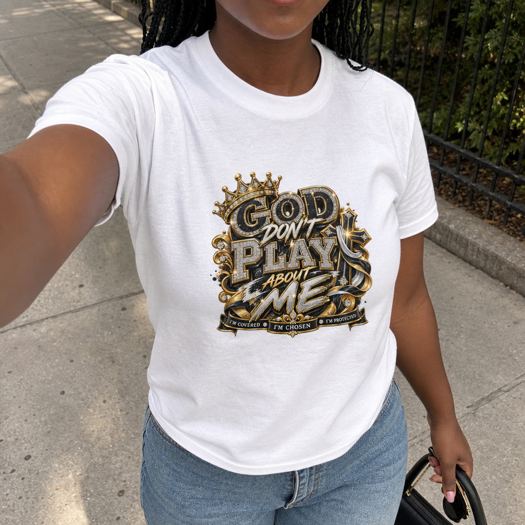 God Don't Play About Me T-Shirt | Crowned Script Graphic Tee