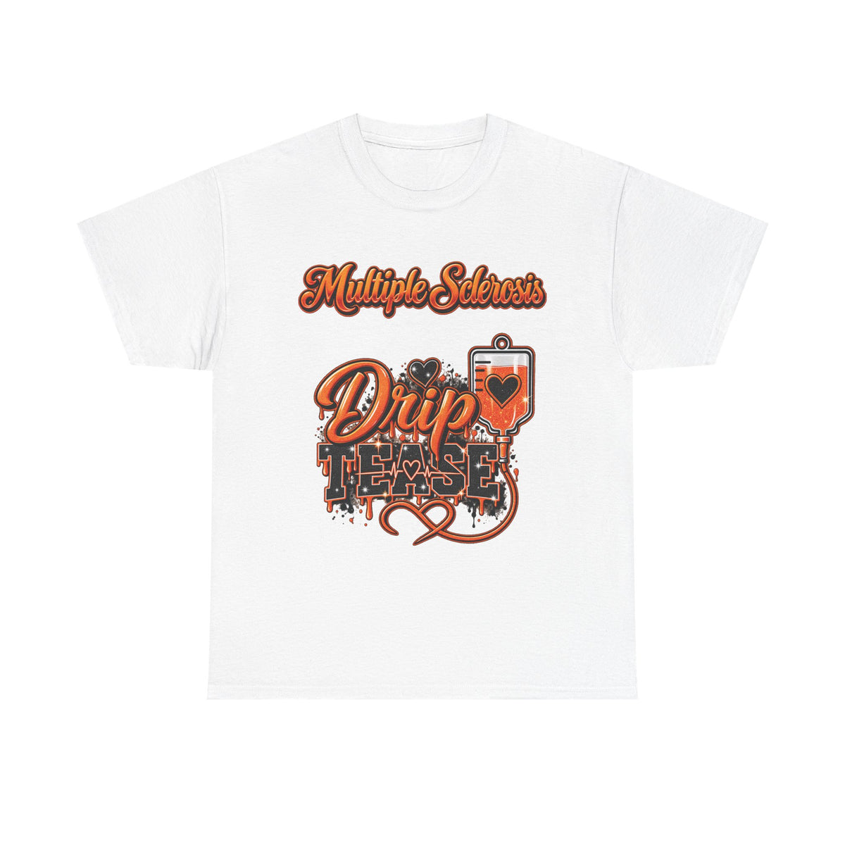 Multiple Sclerosis Drip Tease T-Shirt | MS Awareness design