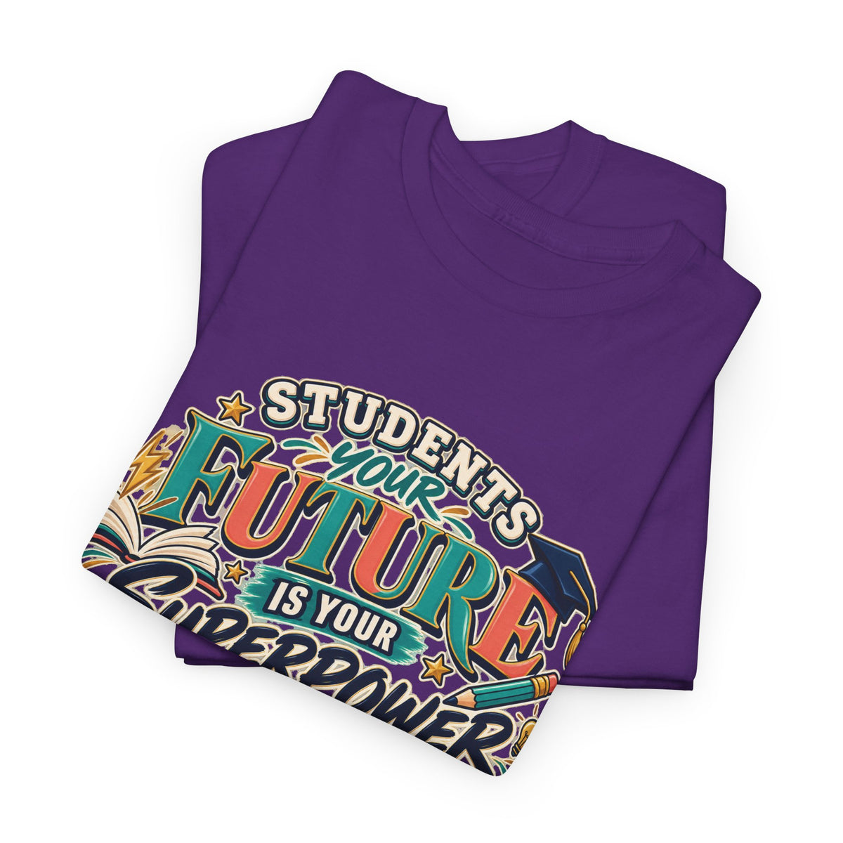 Students, Your Future Is Your Superpower T-Shirt