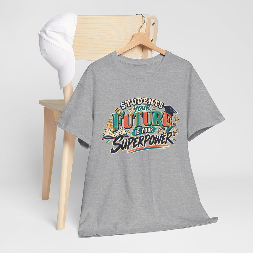 Students, Your Future Is Your Superpower T-Shirt