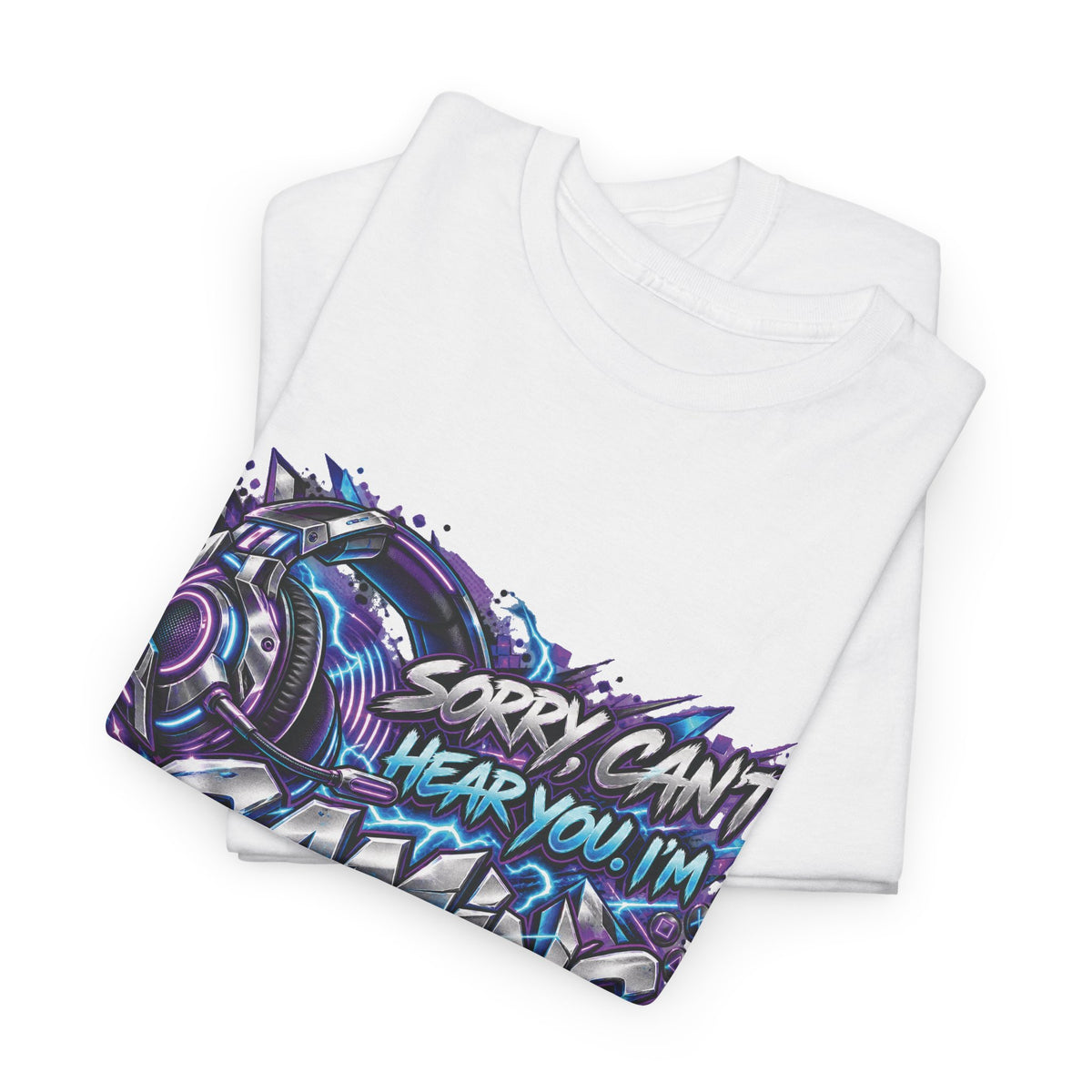 Gaming “Sorry, Can’t Hear You, I’m Gaming” Graphic T-Shirt