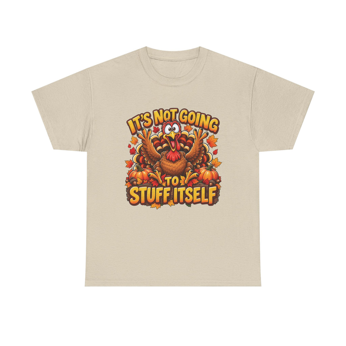 Funny Thanksgiving Turkey Illustration Tee | "It's Not Going to Stuff Itself"