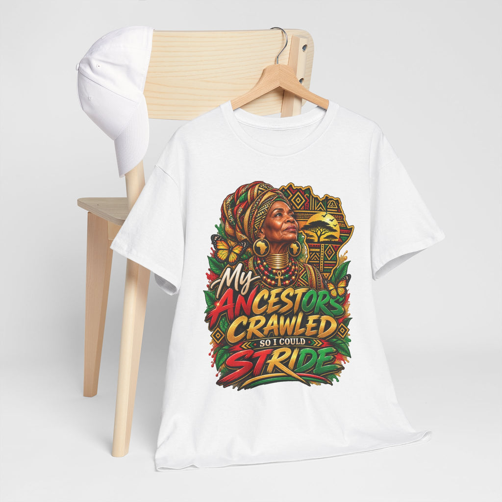 My Ancestors Crawled So I Could Stride T-Shirt | Afrocentric Heritage Pride Tee