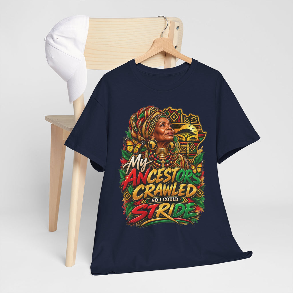 My Ancestors Crawled So I Could Stride T-Shirt | Afrocentric Heritage Pride Tee