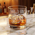 Hold On Let Me Drink Around Whiskey Glass | Engraved Rocks Glass