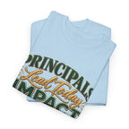 Principals Lead Today, Impact Tomorrow Inspirational T-Shirt