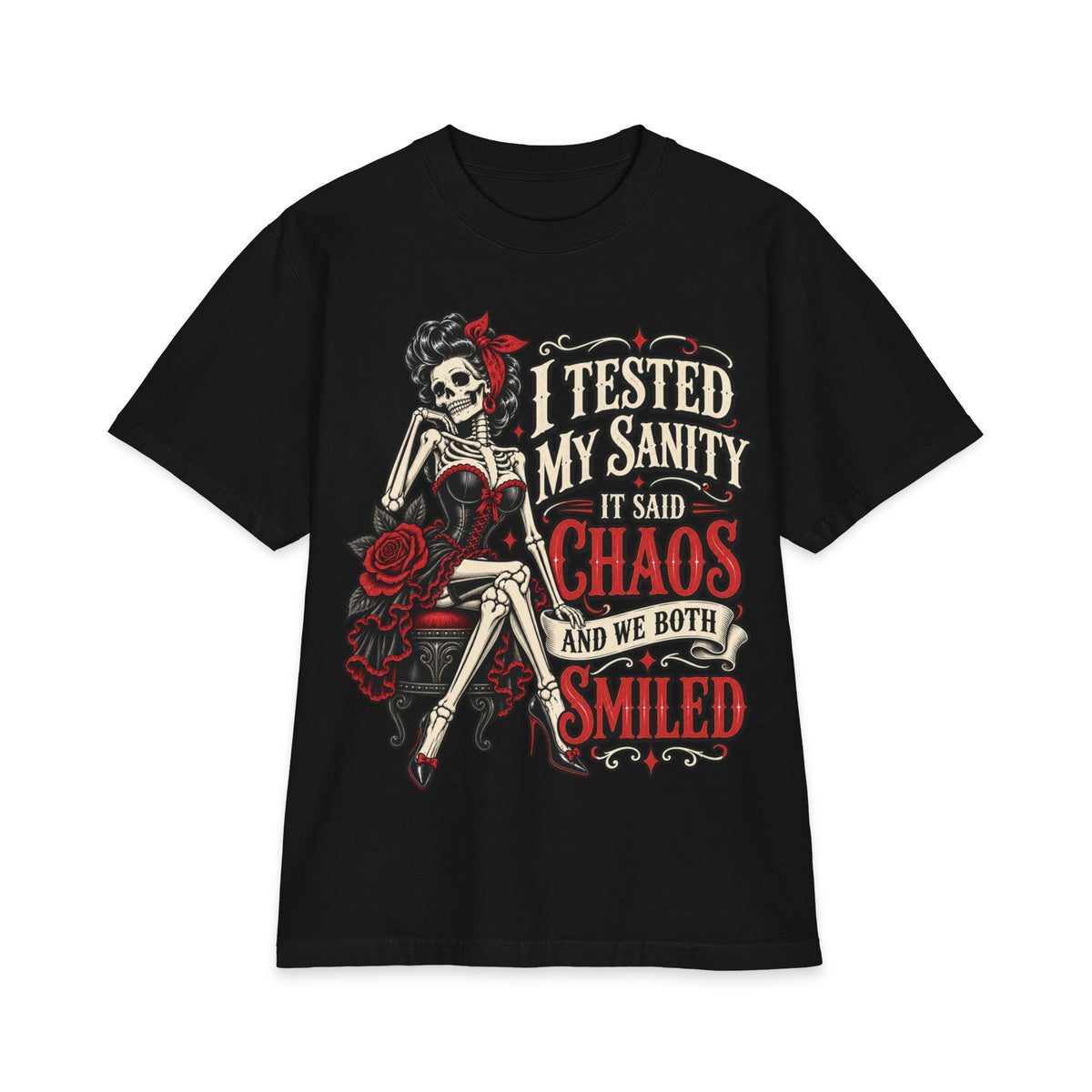 Skeleton Pinup with Roses shirt | I tested my sanity it said chaos and we both smiled T-Shirt