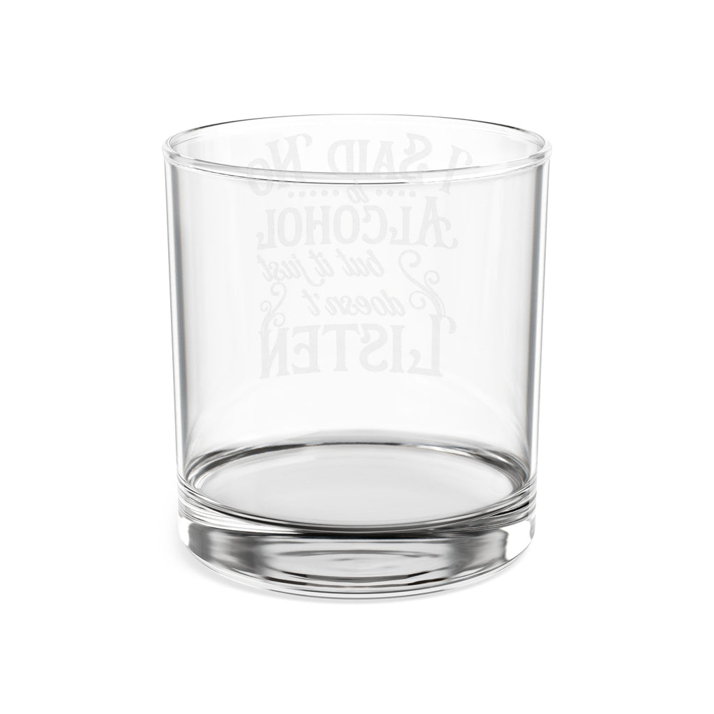 I Said No To Alcohol But It Just Doesn't Listen Whiskey Glass | Engraved