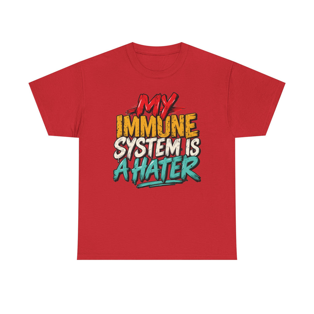 My Immune System Is A Hater T-Shirt | Funny Health Humor Tee