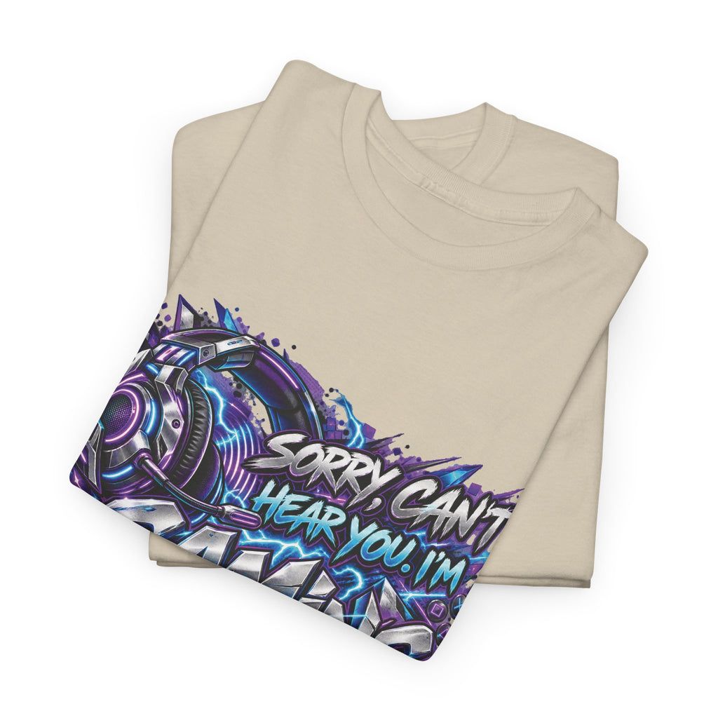 Gaming “Sorry, Can’t Hear You, I’m Gaming” Graphic T-Shirt