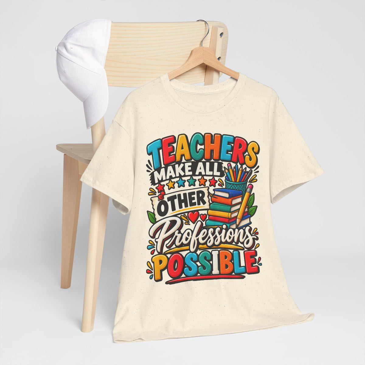 Teachers Make All Other Professions Possible T-Shirt | Teacher Appreciation Tee