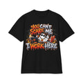 You Can't Scare Me I Work Here T-Shirt | Halloween Office Funny Shirt
