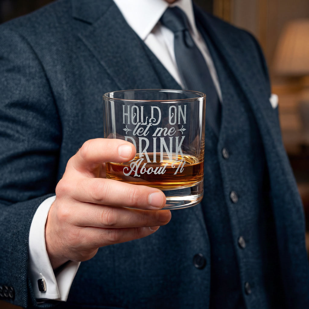Hold On Let Me Drink Around Whiskey Glass | Engraved Rocks Glass