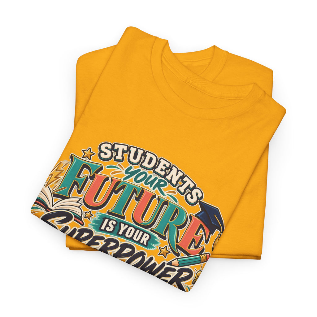 Students, Your Future Is Your Superpower T-Shirt