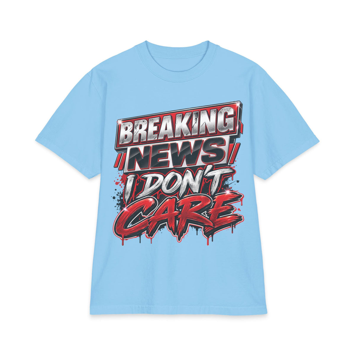 Breaking News I Don't Care T-Shirt | Graphic Statement Tee