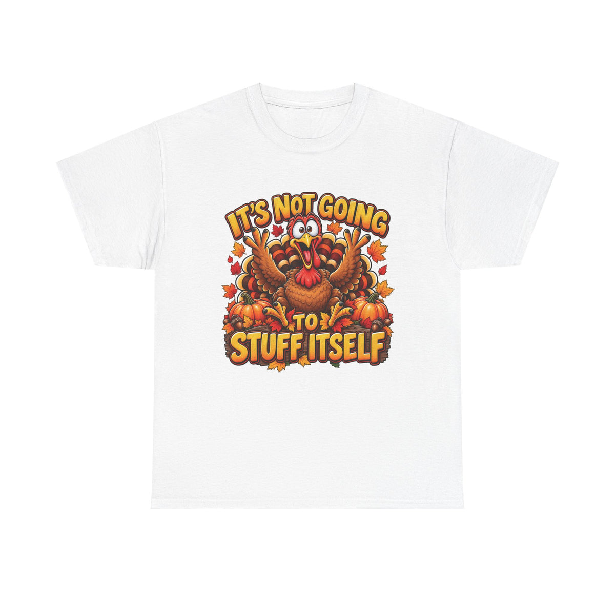 Funny Thanksgiving Turkey Illustration Tee | "It's Not Going to Stuff Itself"