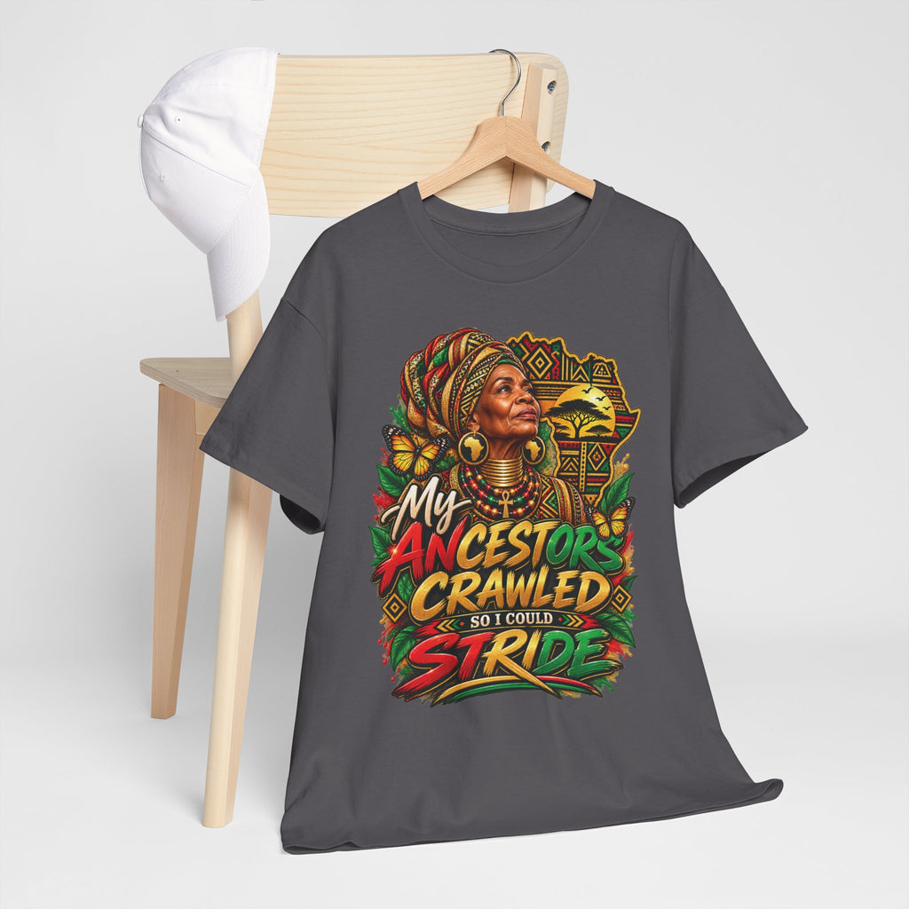 My Ancestors Crawled So I Could Stride T-Shirt | Afrocentric Heritage Pride Tee