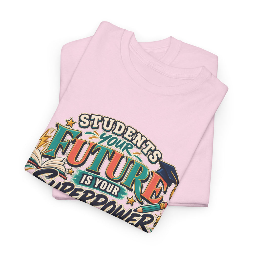 Students, Your Future Is Your Superpower T-Shirt