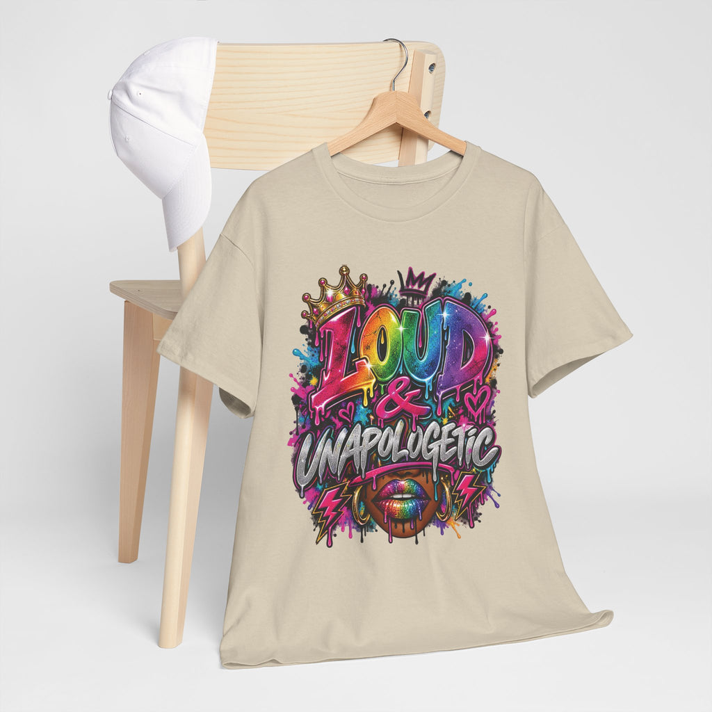 Loud & Unapologetic T-Shirt | Colorful Graffiti Typography, Bold Street Art Tee