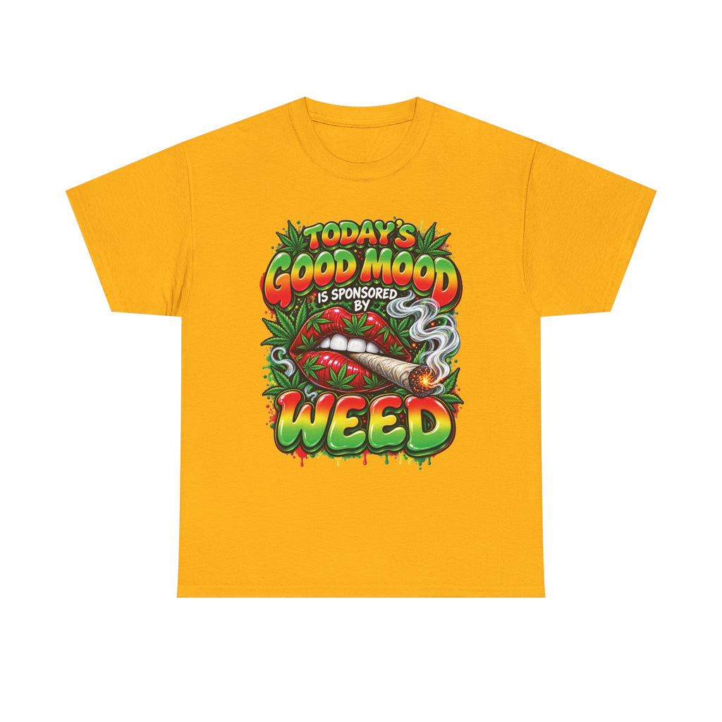 Todays Good Mood Is Sponsored By Weed Tee | Cannabis Graphic Shirt
