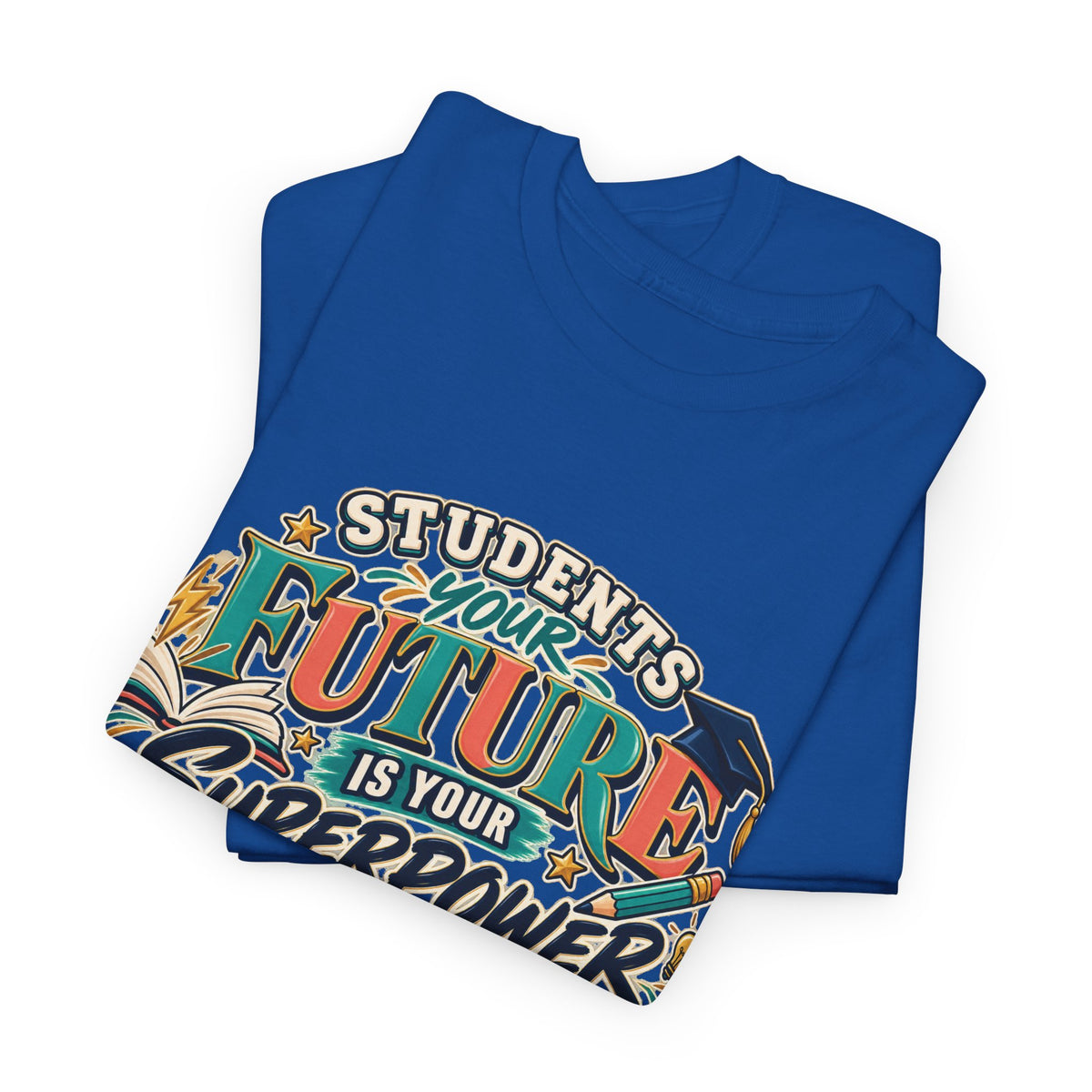 Students, Your Future Is Your Superpower T-Shirt