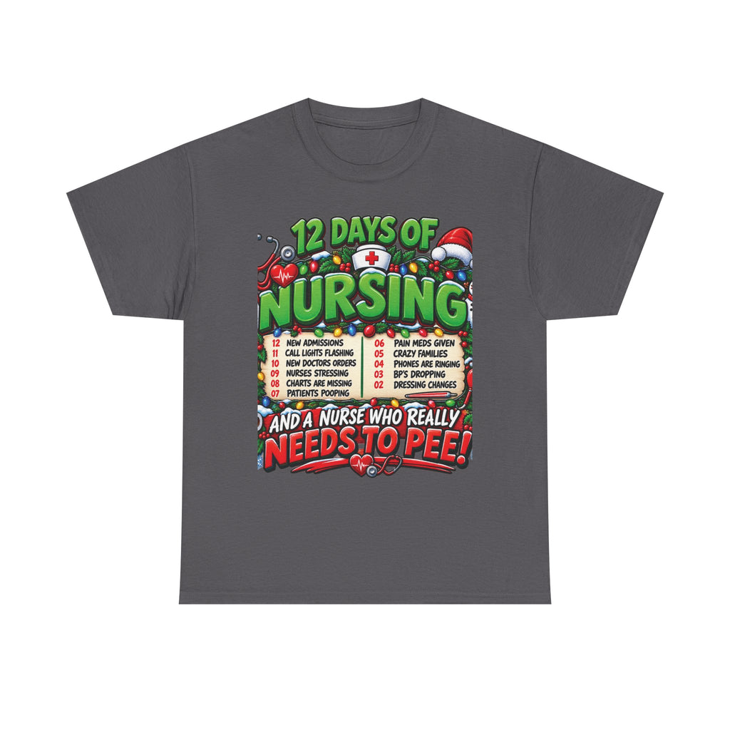 12 Days of Nursing T-Shirt | Funny Nurse Christmas Tee, Needs to Pee Design