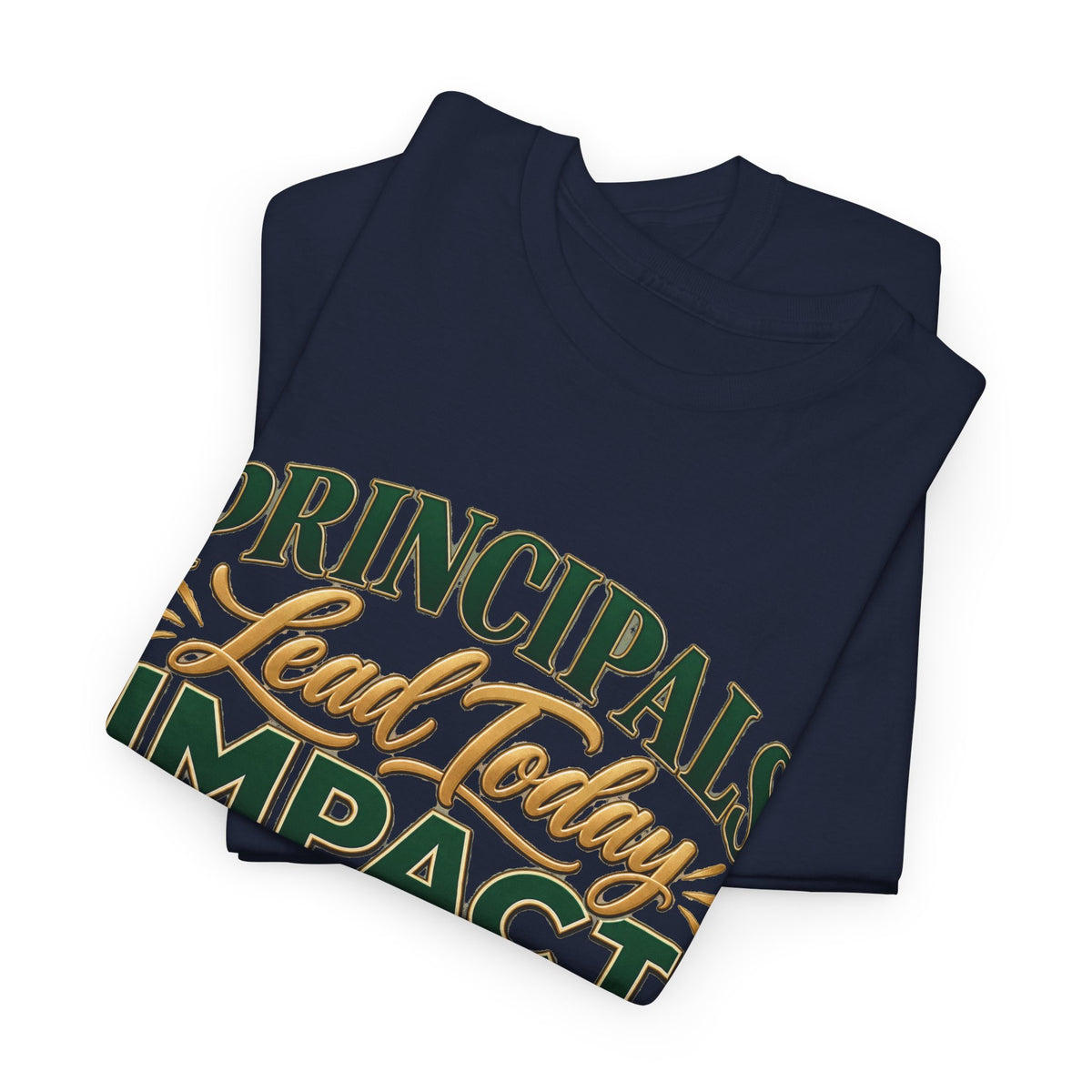 Principals Lead Today, Impact Tomorrow Inspirational T-Shirt