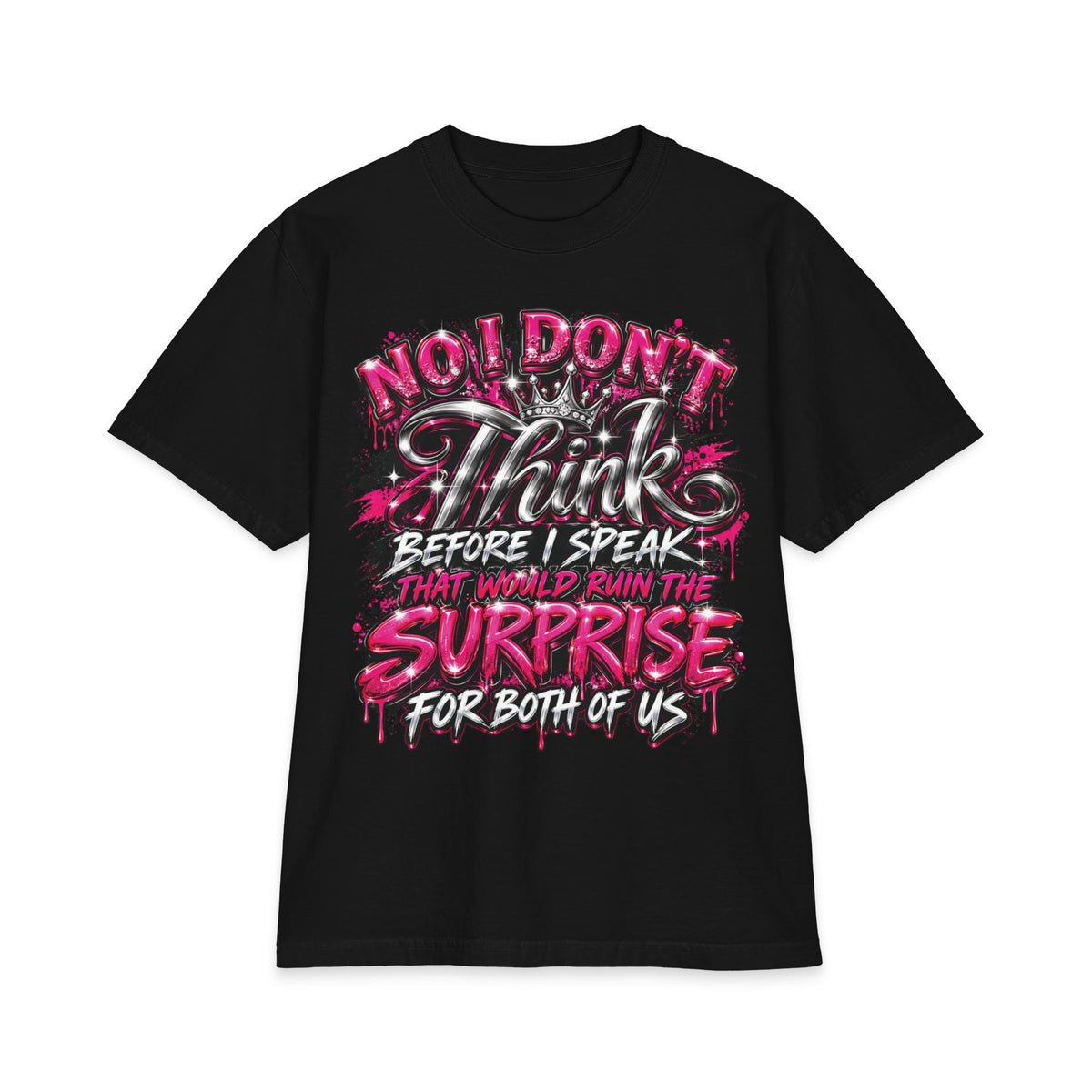 I Don't Think Before I Speak Surprise T-Shirt | Funny Graphic Tee