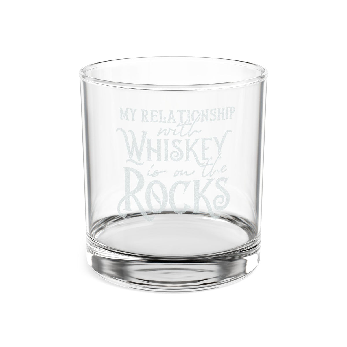 My Relationship with Whiskey is on the Rocks Whiskey Glass | Engraved Rocks Glass