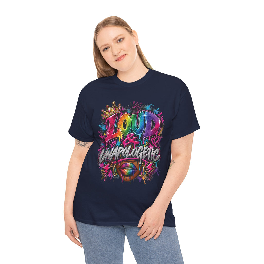 Loud & Unapologetic T-Shirt | Colorful Graffiti Typography, Bold Street Art Tee