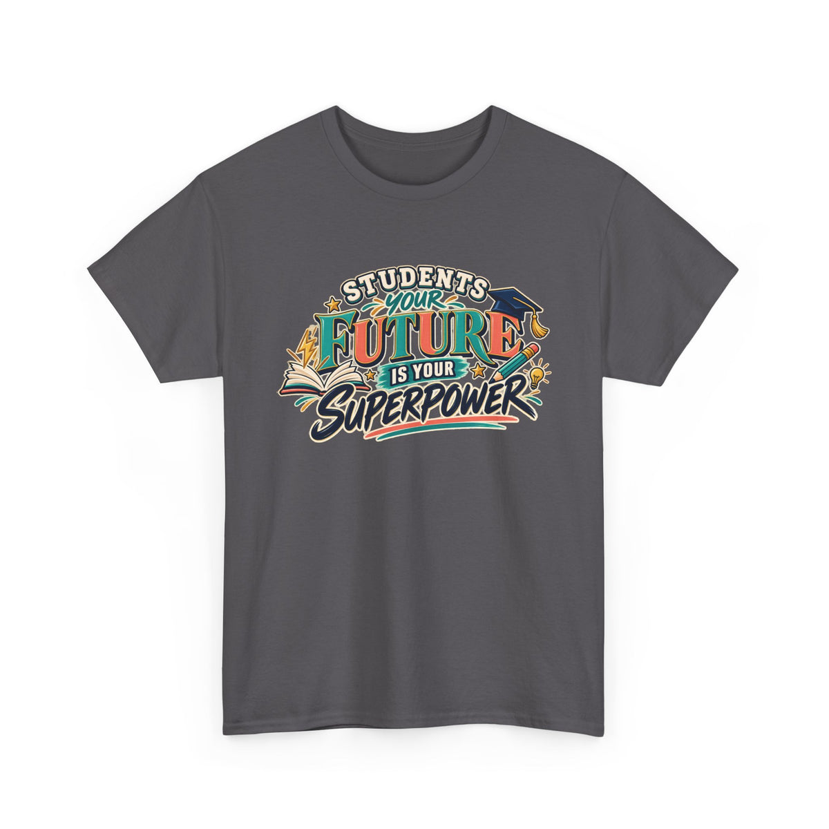 Students, Your Future Is Your Superpower T-Shirt