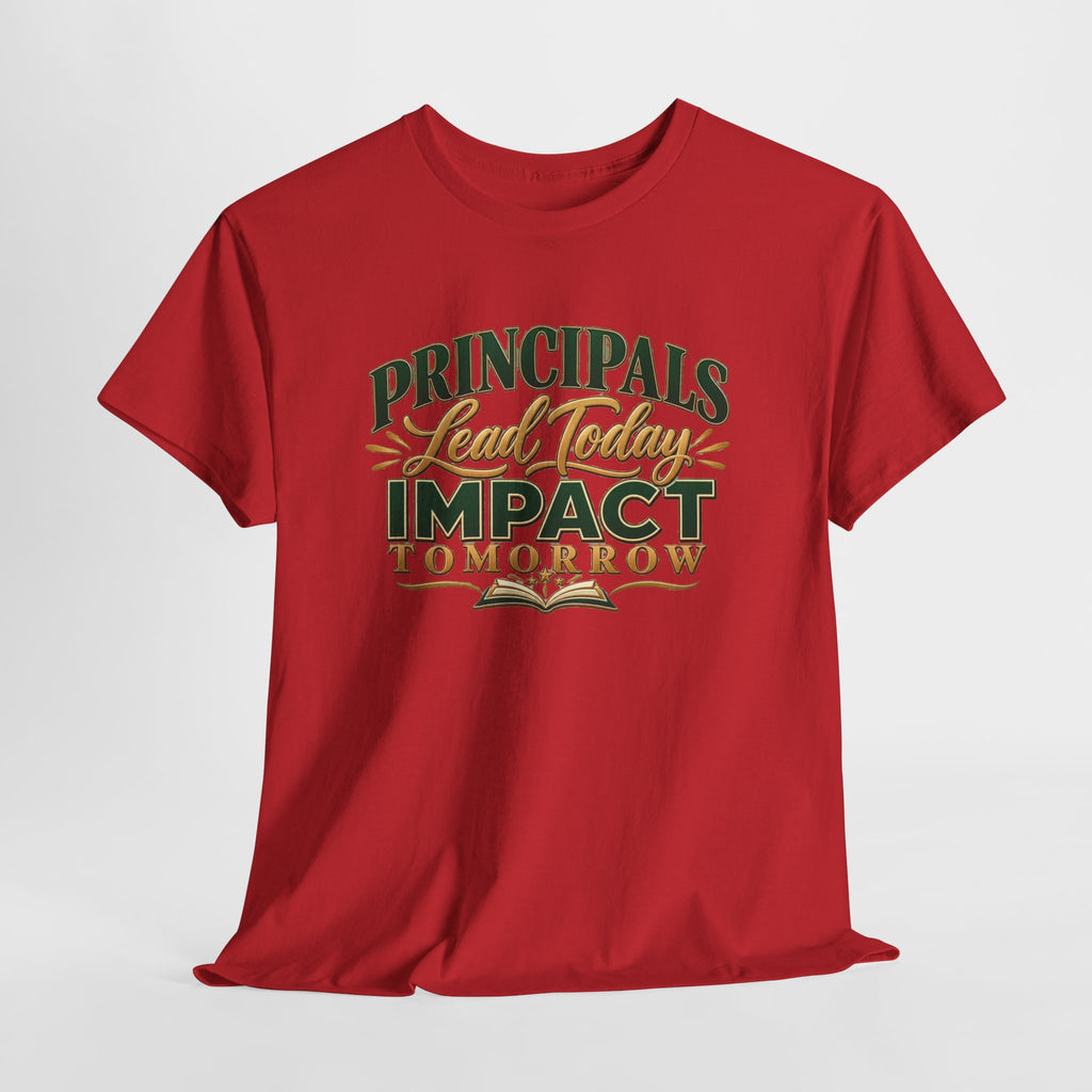 Principals Lead Today, Impact Tomorrow Inspirational T-Shirt