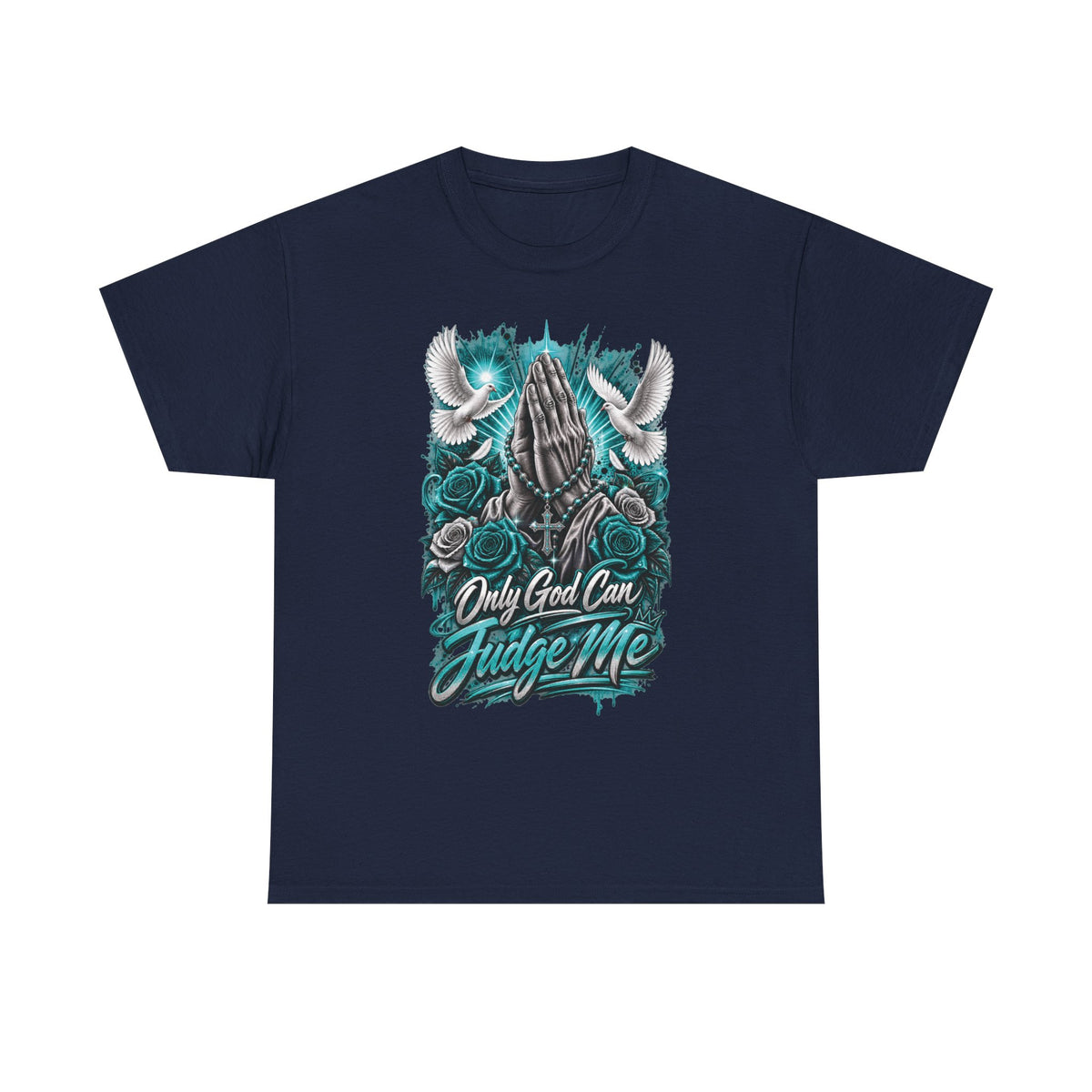 Only God Can Judge Me T-Shirt | Praying Hands, Doves, Roses