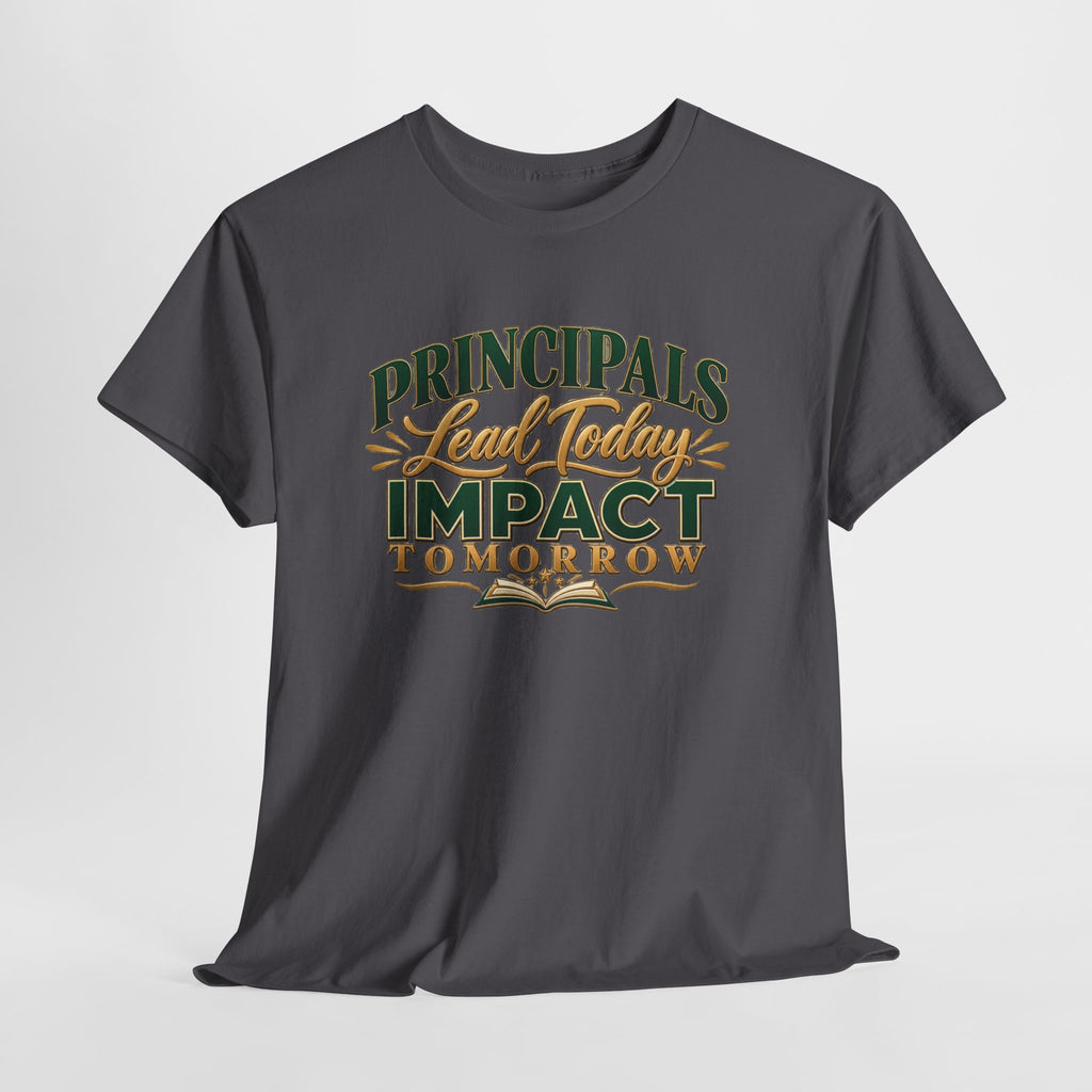 Principals Lead Today, Impact Tomorrow Inspirational T-Shirt