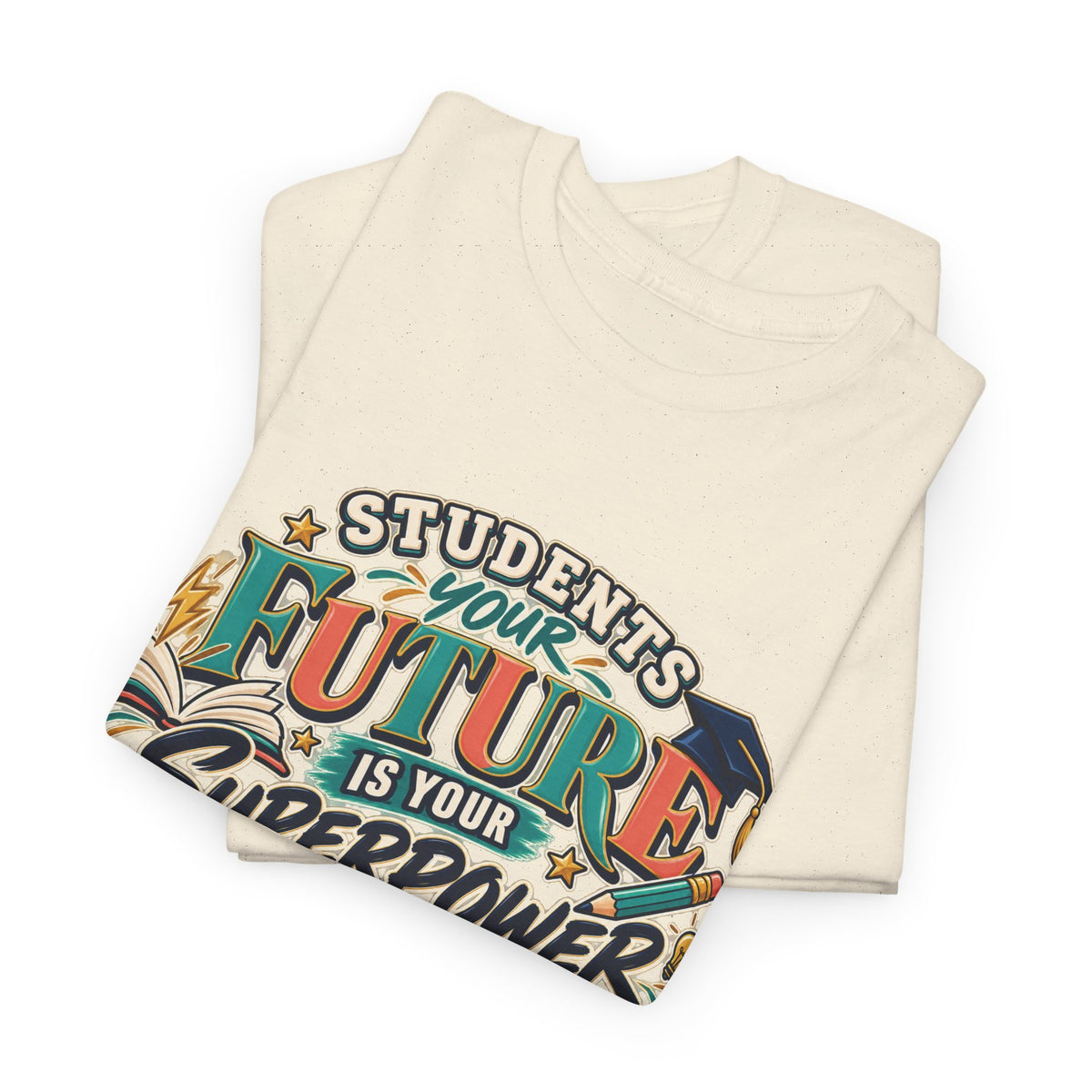 Students, Your Future Is Your Superpower T-Shirt